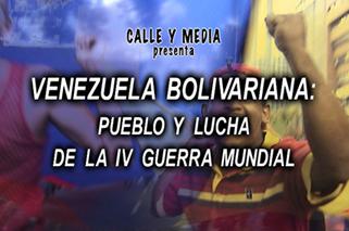 Venezuela Bolivariana: Pueblo y lucha de la IV Guerra Mundial