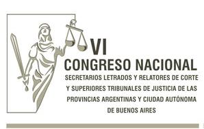 VI Congreso Nacional Secretarios Letrados y Relatores de Corte y Superiores Tribunales de Justicia de las Provincias Argentinas 